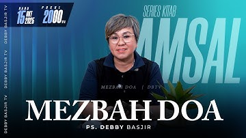 MEZBAH DOA RABU 15 OKTOBER 2025 - Pk.20.00 - "SERIES KITAB AMSAL"-  PS DEBBY BASJIR
