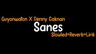 Sanes-Guyonwaton x Denny Caknan (Slowled Reverb Lirik)
