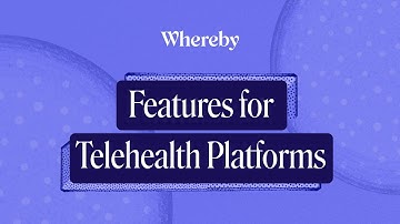 Features for Telehealth Platforms | Whereby API