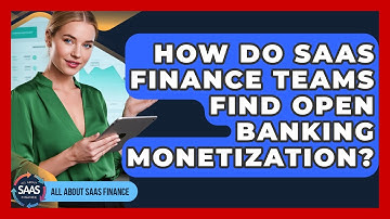 How Do SaaS Finance Teams Find Open Banking Monetization? - All About SaaS Finance