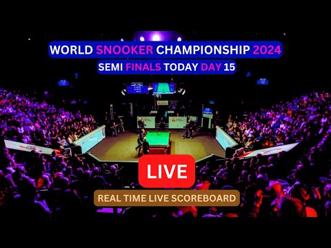 2024 World Snooker Championship LIVE Score UPDATE Today Semi Finals Day 15 Matches May 04 2024