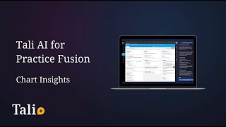 Smarter Chart Prep with Tali: Introducing Chart Insights for Practice Fusion  | 2025