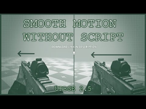 SMOOTH MOTION TUTORIAL (UPBGE 2.5) *DOWNLOAD*