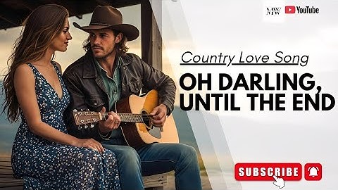 OH DARLING, UNTIL THE END - MW x Suno Ai (Official Lyric Video) | New Country Love Song