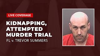 Watch Live: FL v. Trevor Summers - Dad On Trial For Kidnapping, Attempted Murder Of Mom Day 2