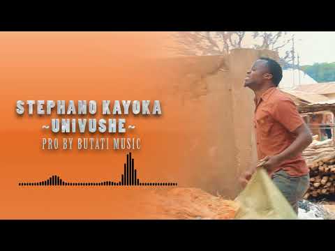 Stephano Kayoka UNIVUSHE Official Audio 0755295204 