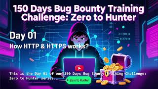 How HTTP and HTTPS works | Day 01 of 150 Days Bug Bounty Training Challenge. | Zero to Hunter