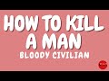 Bloody Civilian How To Kill A Man Lyrics