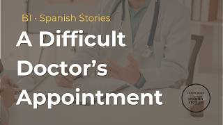 Spanish Listening Practice | Doctor's Appointment Story in Spanish | B1 Spanish