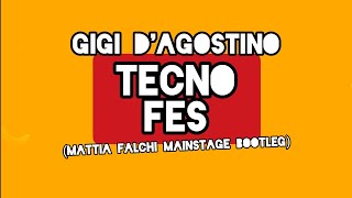 GIGI D'AGOSTINO - Tecno Fes 🚀 Mattia Falchi mainstage bootleg remix
