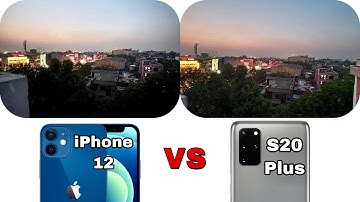 iPhone 12 vs S20 Plus Detailed Camera Comparison | Does iPhone 12’s Camera’s live up to the hype?