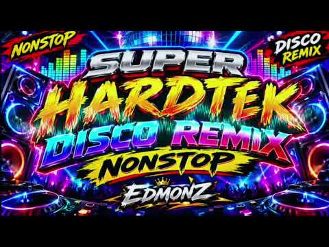SUPER HARDTEK! 💥 DISCO REMIX NONSTOP | EDMONZ