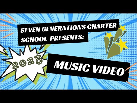 Seven Generations Charter School 2023 Music Video: Our Heroes