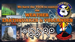 We have the TECH to control the WEATHER, EATHQUAKES & VOLCANOS !!