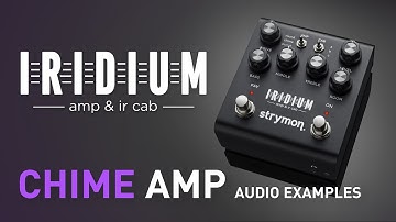 Strymon Iridium – Chime Amplifier Examples – Demo