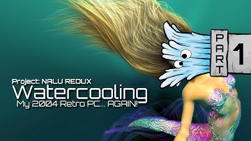 Watercooling My 2004 Retro PC... AGAIN! [Part #1: Parts & Planning]