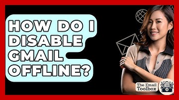 How Do I Disable Gmail Offline? - TheEmailToolbox.com