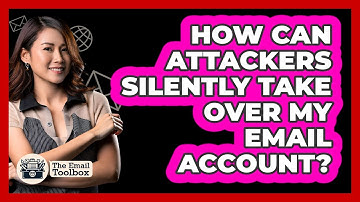 How Can Attackers Silently Take Over My Email Account? - TheEmailToolbox.com