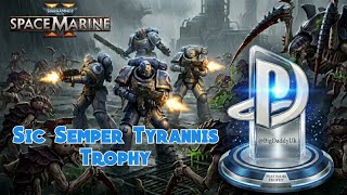 Warhammer 40,000 :- (Space Marines 2) Sic Semper Tyrannis Trophy