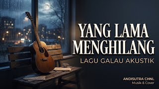 YANG LAMA MENGHILANG 🎸 Lagu Galau Akustik | Rindu Seseorang yang Tak Kembali