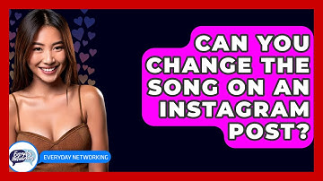 Can You Change The Song On An Instagram Post? - Everyday-Networking