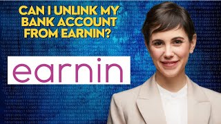 Can I unlink my bank account from EarnIn?