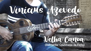 Vinícius Azevedo - Velha Canoa - Viola luthier Luciano Queiroz