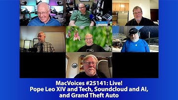 MacVoices #25142: Live! - Pope Leo XIV and Tech, Soundcloud and AI, and Grand Theft Auto