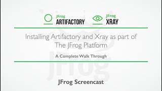 [Screencast] Installing Artifactory and Xray as part of The JFrog Platform