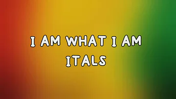 I AM WHAT I AM - ITALS (Lyrics Music Video)