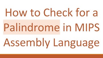 How to Check for a Palindrome in MIPS Assembly Language