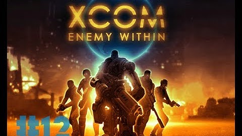 XCOM: Enemy Within- Part 12