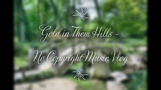 Gold in Them Hills - (No Copyright Music Vlog)