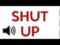 Shut Up Sound Effect