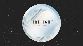 FIRELIGHT // DEREK JAMESON // LYRIC VIDEO