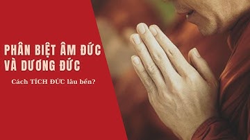 Thế nào là âm đức và dương đức? Cách TÍCH ĐỨC lâu bền?