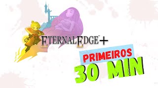 Eternal Edge+ Prologue Primeiros 30 Minutos