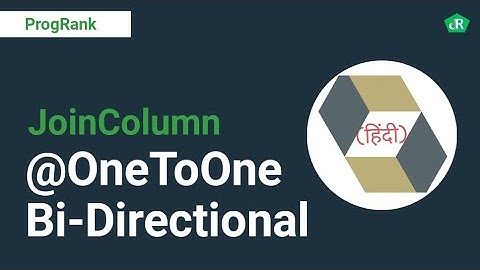 Hibernate Tutorial [Hindi] | @OneTOne Relationships Mapping | Bi-Directional | Association | #11