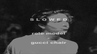 role model - gucci chair (slowed + reverb)