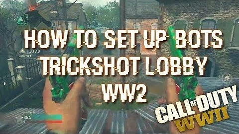 How to set up bots trickshot lobby WW2