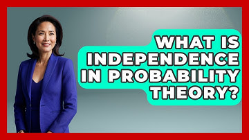 What Is Independence In Probability Theory? - The Numbers Channel