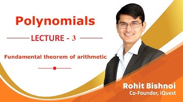 Lecture 3 : Polynomials : Fundamental Theorem of Arithmetic