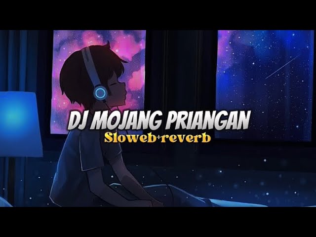 DJ MOJANG PRIANGAN (BOOTLEG) VIRAL TIK TOK slowed+reverb🔥 class=