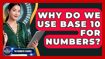 Why Do We Use Base 10 For Numbers? - The Numbers Channel