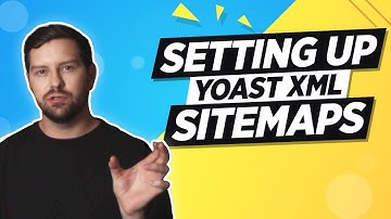 Setting Up XML Sitemaps With Yoast SEO Plugin