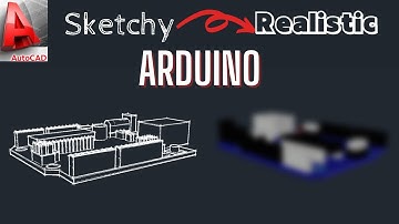 [AutoCAD 2012 / 2020 / 2021 | 3D Sketchy to Realistic Model] Arduino