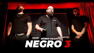 NEGRO 3 | ESPECIAL STAND-UP RÚBEN BRANCO, HUGO SOARES E MARCO MARQUES