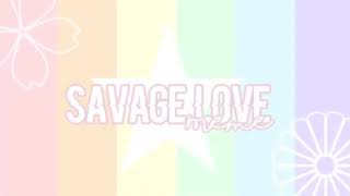 [savage love meme] background not mine!