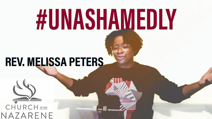 #UNASHAMEDLY - Rev. Melissa Peters