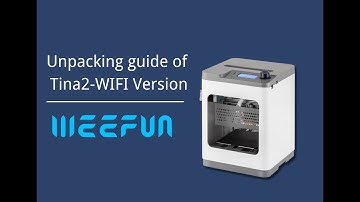 WEEFUN TINA2-Wifi Version 3D Printer- Unbox & Setup